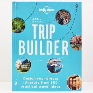 Lonely Planet's Trip Builder Design Dream Itinerary 800 Travel Ideas Book